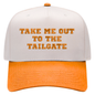 Take Me Out To The Tailgate Hat